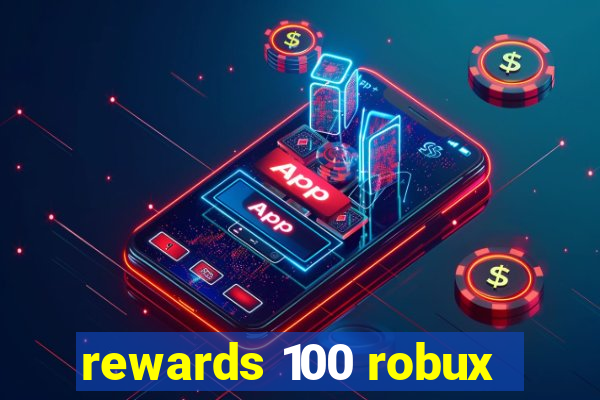 rewards 100 robux